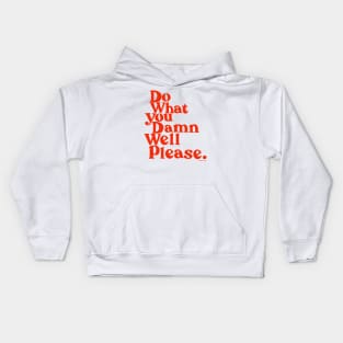 Do What you Damn Well please Kids Hoodie